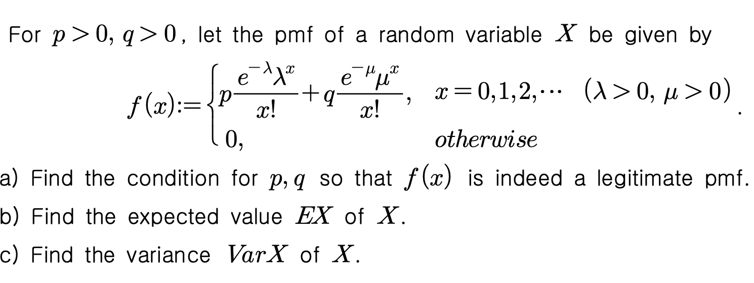 Solved For p>0,q>0, let the pmf of a random variable X be | Chegg.com