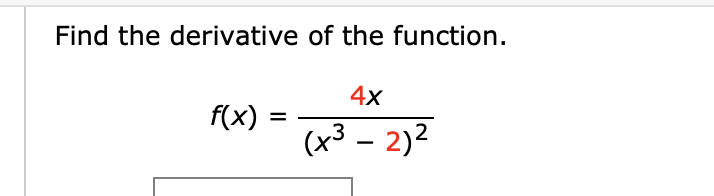 Solved Find the derivative of the function.f(x)=4x(x3-2)2 | Chegg.com