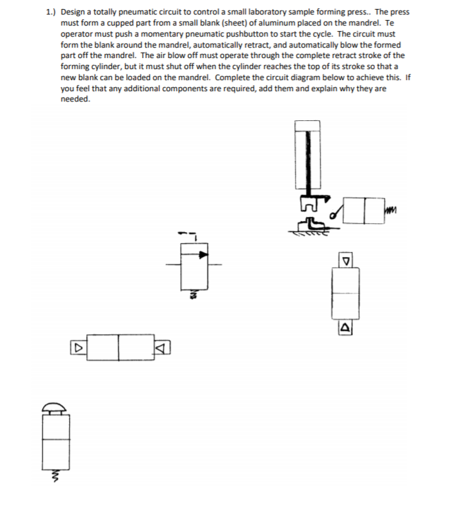 Solved 1.) Design a totally pneumatic circuit to control a | Chegg.com