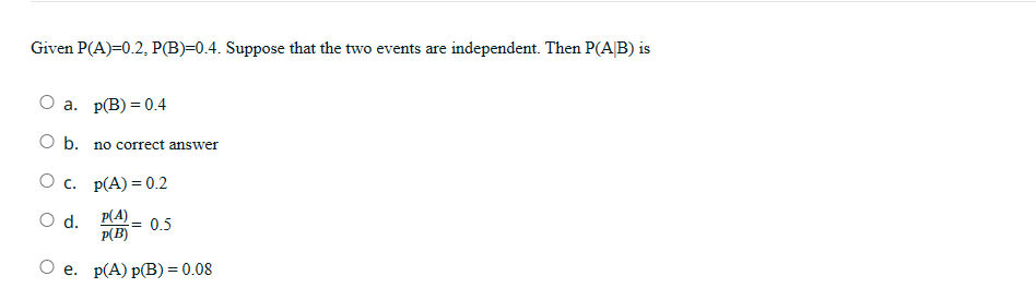 Solved Given P(A)=0.2,P(B)=0.4. ﻿Suppose That The Two Events | Chegg.com