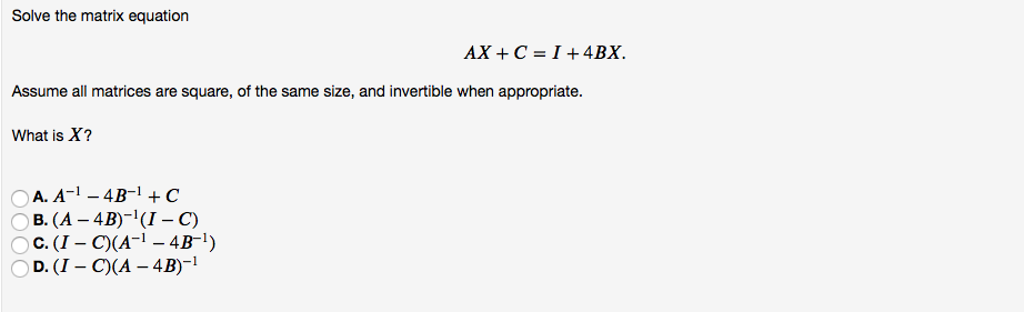 Solved (1 Point) Solve The Equation AX(D+BX)-1 = C For X. | Chegg.com