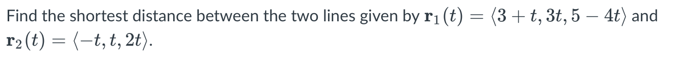 Solved Find the shortest distance between the two lines | Chegg.com