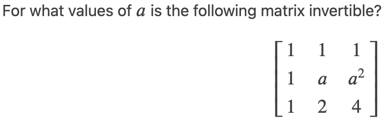Solved For what values of a is the following matrix | Chegg.com