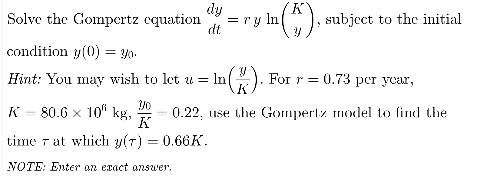 Solved Solve the Gompertz equation dydt=ryln(Ky), ﻿subject