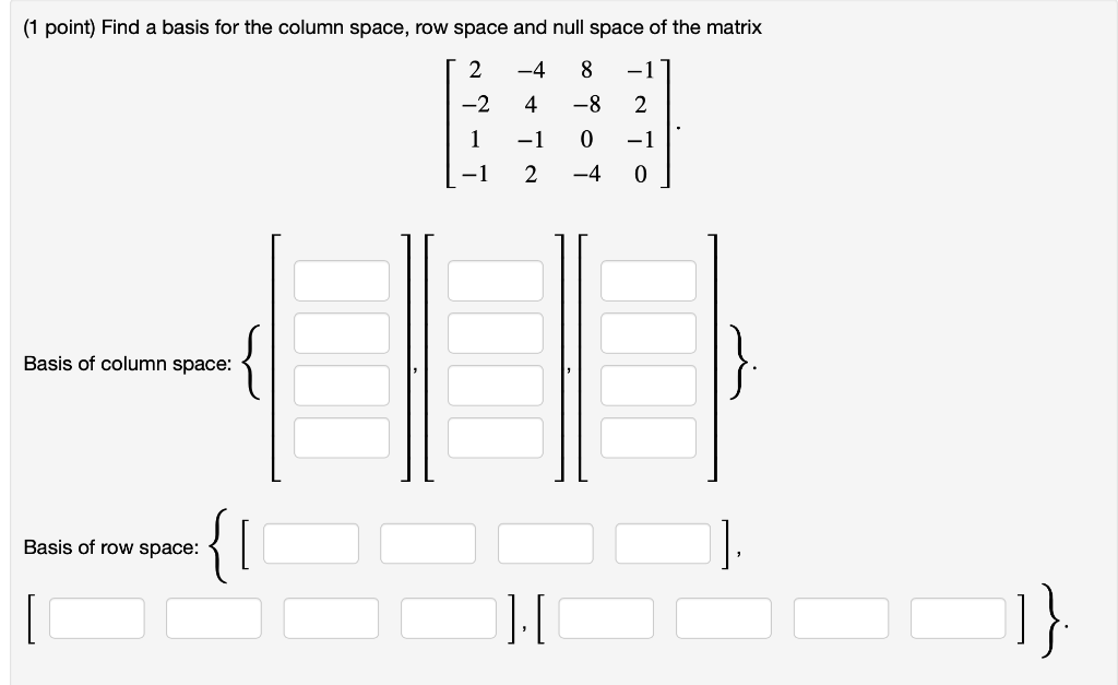 Solved (1 point) Find a basis for the column space, row | Chegg.com