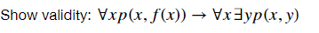 Show validity: Vxp(x, f(x)) + Vx=yp(x, y)