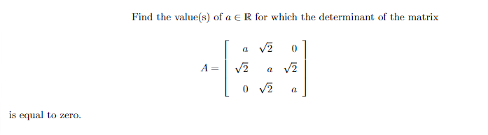 Solved Find the value(s) of a∈R for which the determinant of | Chegg.com