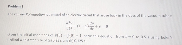 Solved Problem 1 The van der Pol equation is a model of an | Chegg.com