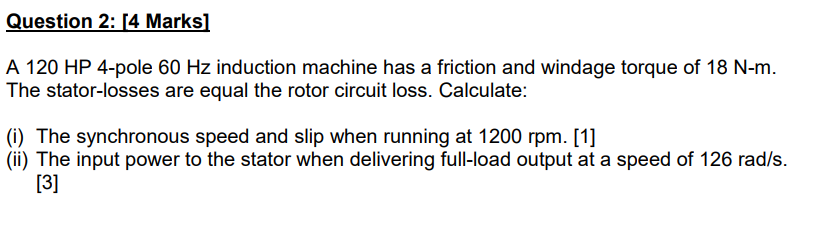 Solved Question 2: [4 Marks A 120 HP 4-pole 60 Hz induction | Chegg.com
