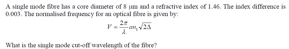 Solved A single mode fibre has a core diameter of 8 um and a | Chegg.com