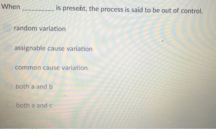 Solved When is present, the process is said to be out of | Chegg.com