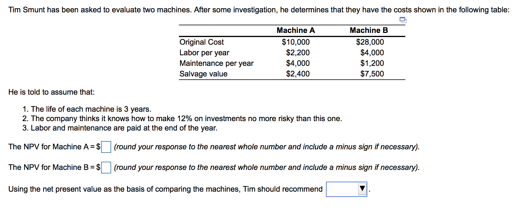 Solved Tim Smunt has been asked to evaluate two machines. | Chegg.com