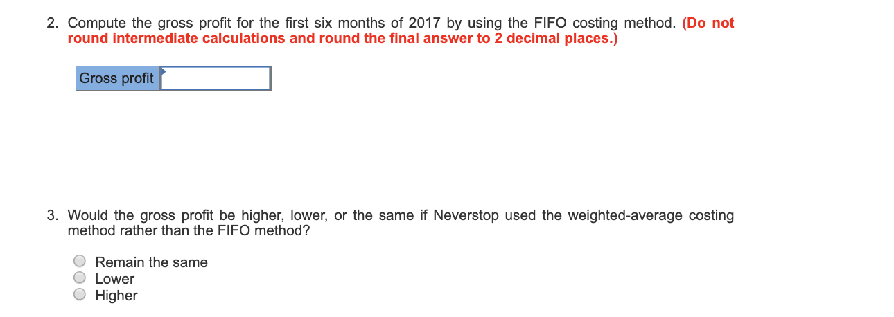 2. compute the gross profit for the first six months of 2017 by using the fifo costing method. (do not round intermediate cal