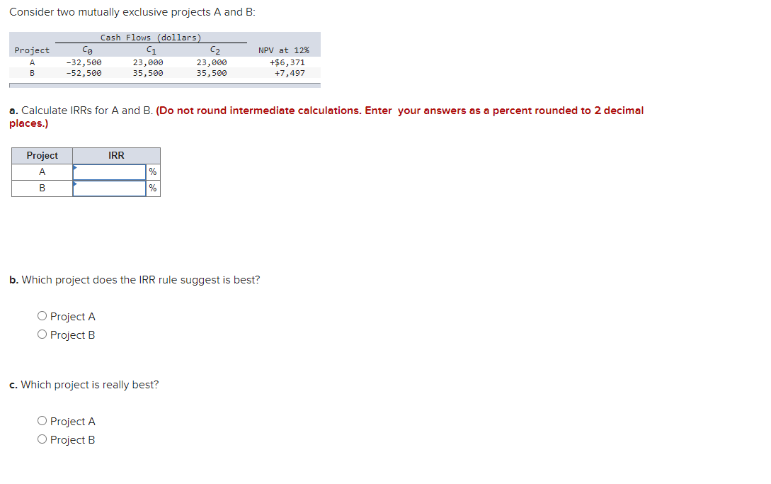 Solved Consider two mutually exclusive projects A and B: | Chegg.com