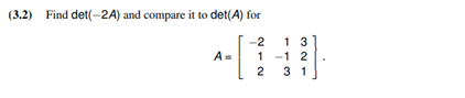 Solved (3.2) Find det(−2A) and compare it to det(A) for | Chegg.com