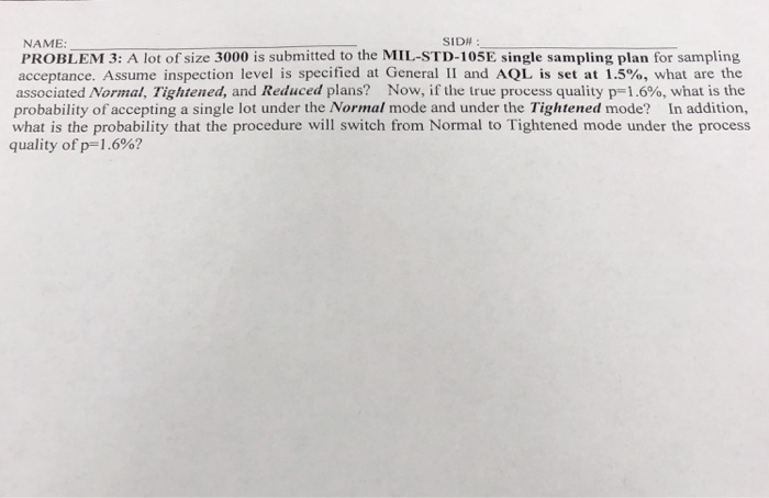 Solved NAME: PROBLEM 3: A lot of size 3000 is submitted to | Chegg.com