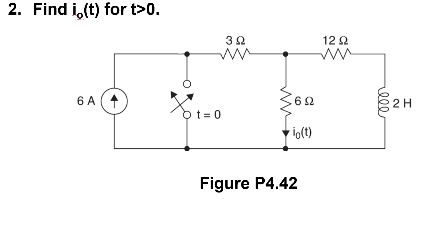 2. Find \( \mathrm{i}_{\mathrm{o}}(t) \) for \( t>0 \). Figure P4.42