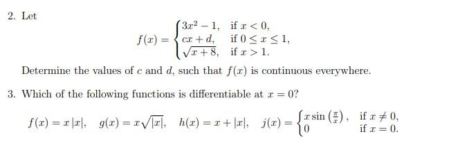 Solved 2. Let f(x)=⎩⎨⎧3x2−1,cx+d,x+8, if x