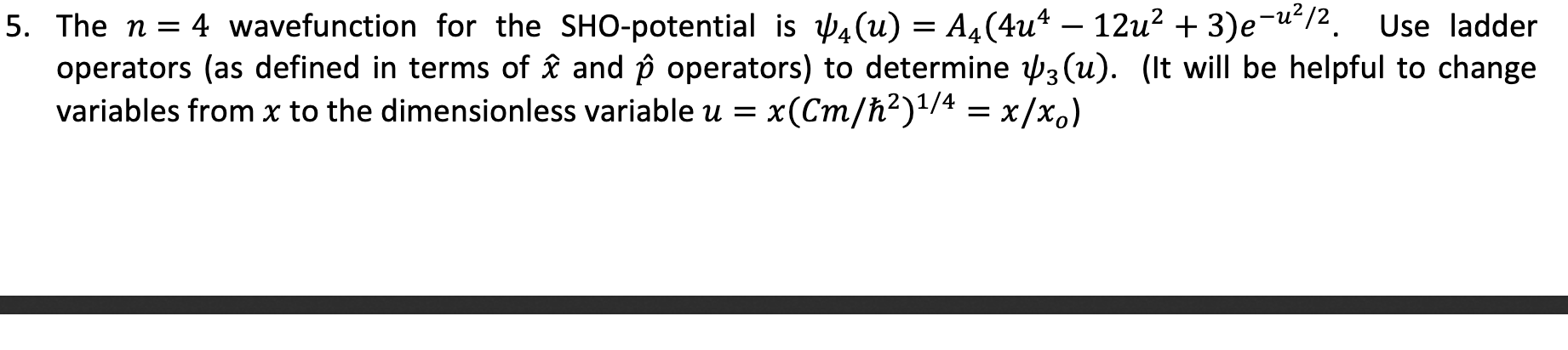 Solved = 5. The n= 4 wavefunction for the SHO-potential is | Chegg.com
