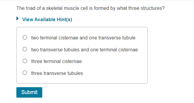 Solved The triad of a skeletal muscle cell is formed by what | Chegg.com