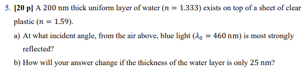 Solved 5. [ 20p] A 200 nm thick uniform layer of water | Chegg.com