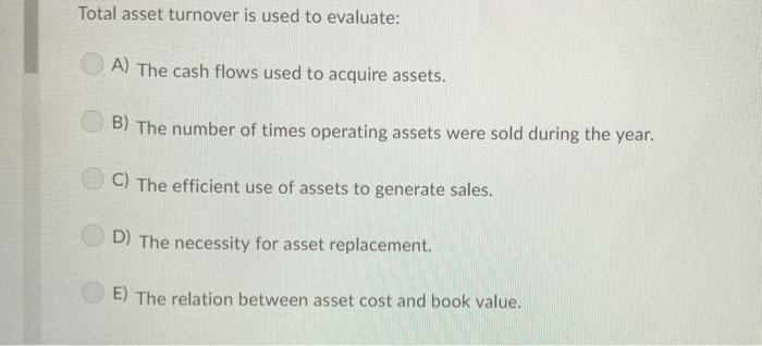 Total Asset Turnover Is Used To Evaluate Quizlet