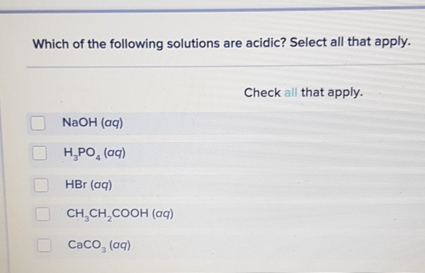 Solved Which of the following solutions are acidic? Select | Chegg.com