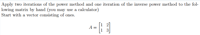 Solved Apply two iterations of the power method and one | Chegg.com