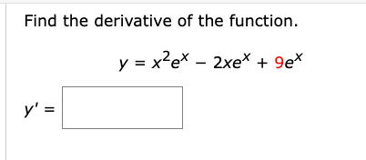 Find the derivative of the function. \[ y=x^{2} e^{x}-2 x e^{x}+9 e^{x} \] \[ y^{\prime}= \]