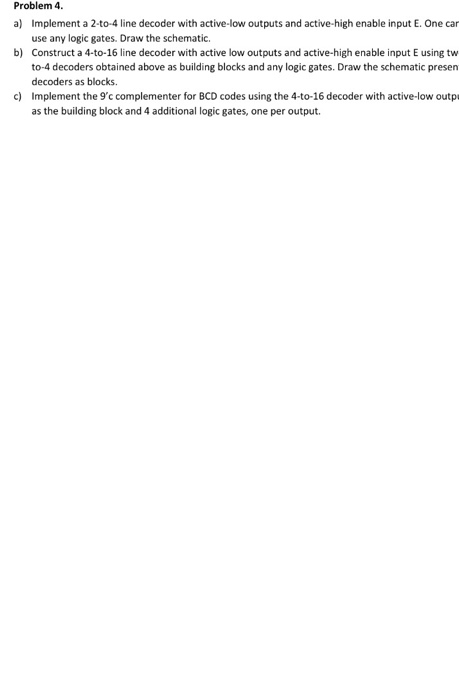 Solved Problem 4 a) b) Implement a 2-to-4 line decoder with | Chegg.com