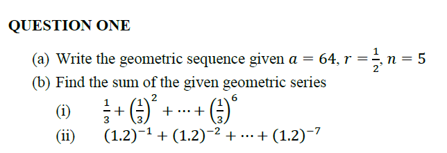 Solved QUESTION ONE 2 (a) Write the geometric sequence given | Chegg.com