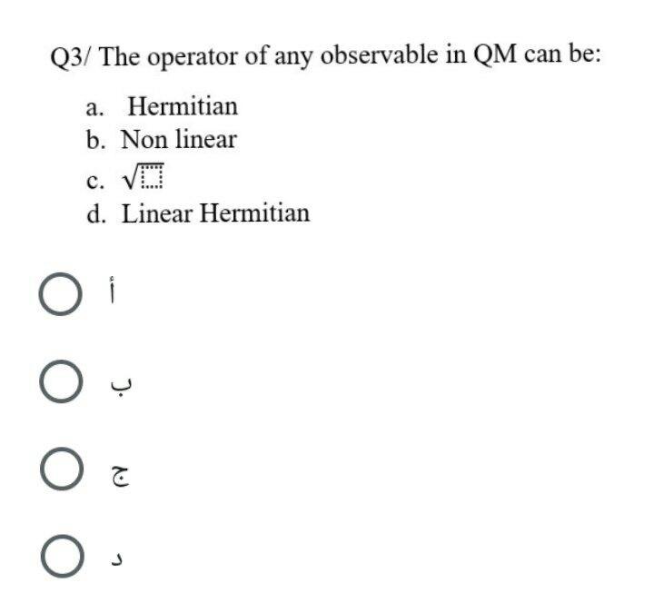 Solved Q3/ The operator of any observable in QM can be: a. | Chegg.com