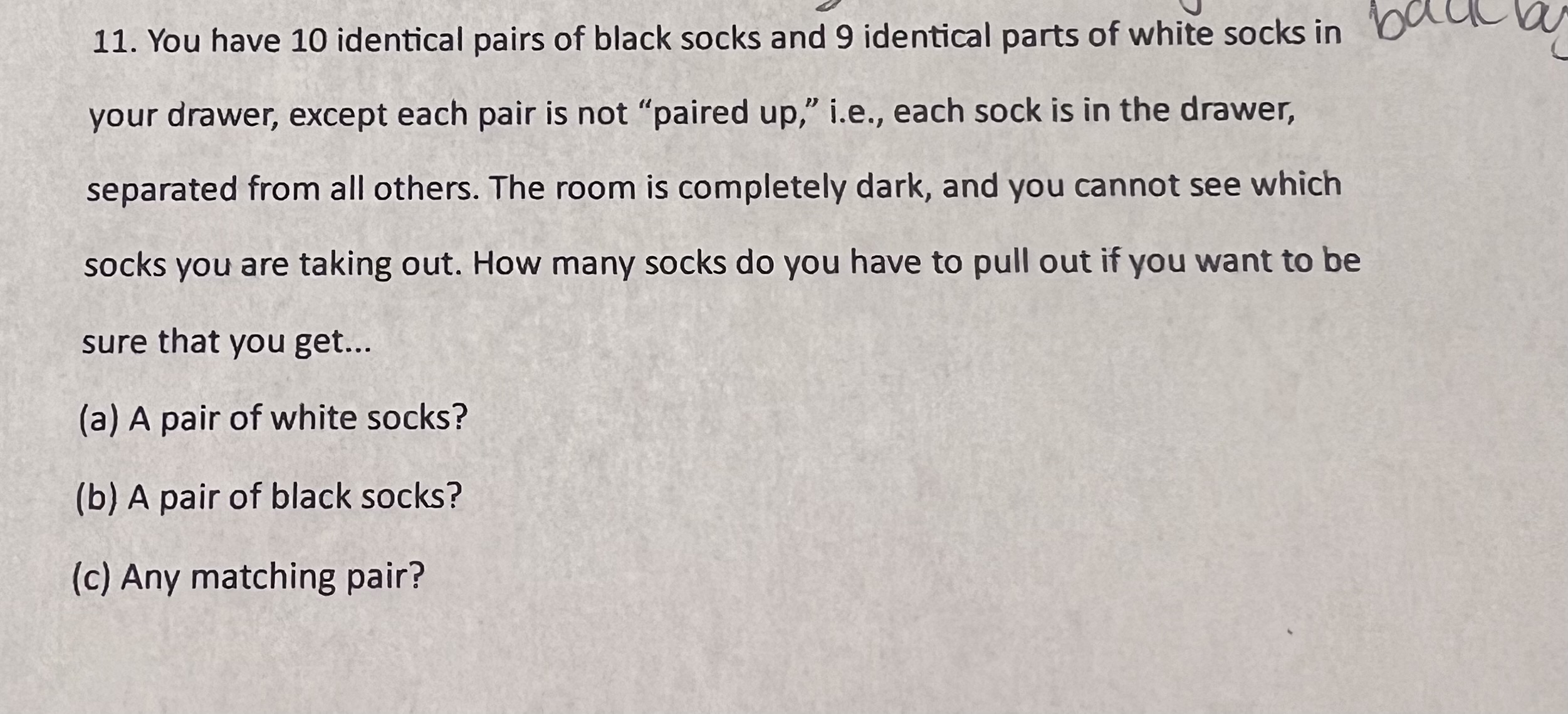 Solved 11. You have 10 identical pairs of black socks and 9