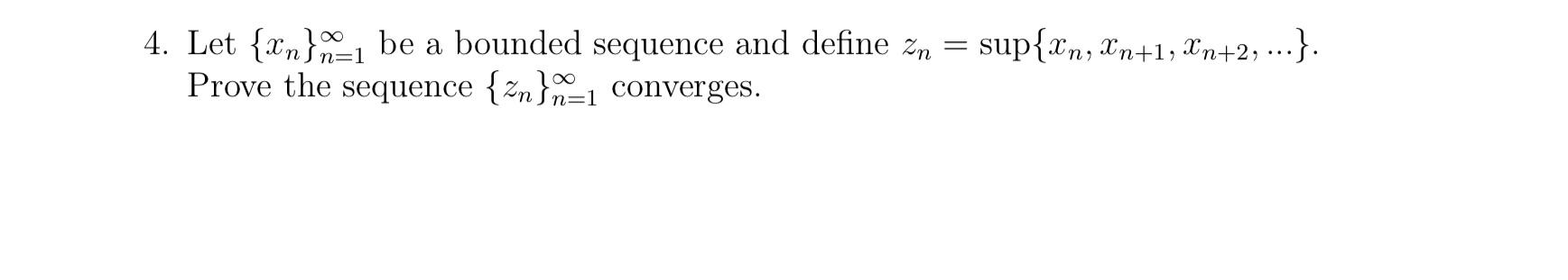 Solved A - Sup{an, In +1, 2+2, ...}. 4. Let {2n}n=1 Be A | Chegg.com