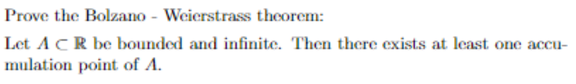 Solved Prove The Bolzano - Weierstrass Theorem: Let A⊂R Be | Chegg.com