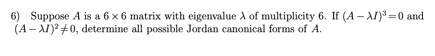 Solved 6) Suppose A is a 6×6 matrix with eigenvalue λ of | Chegg.com