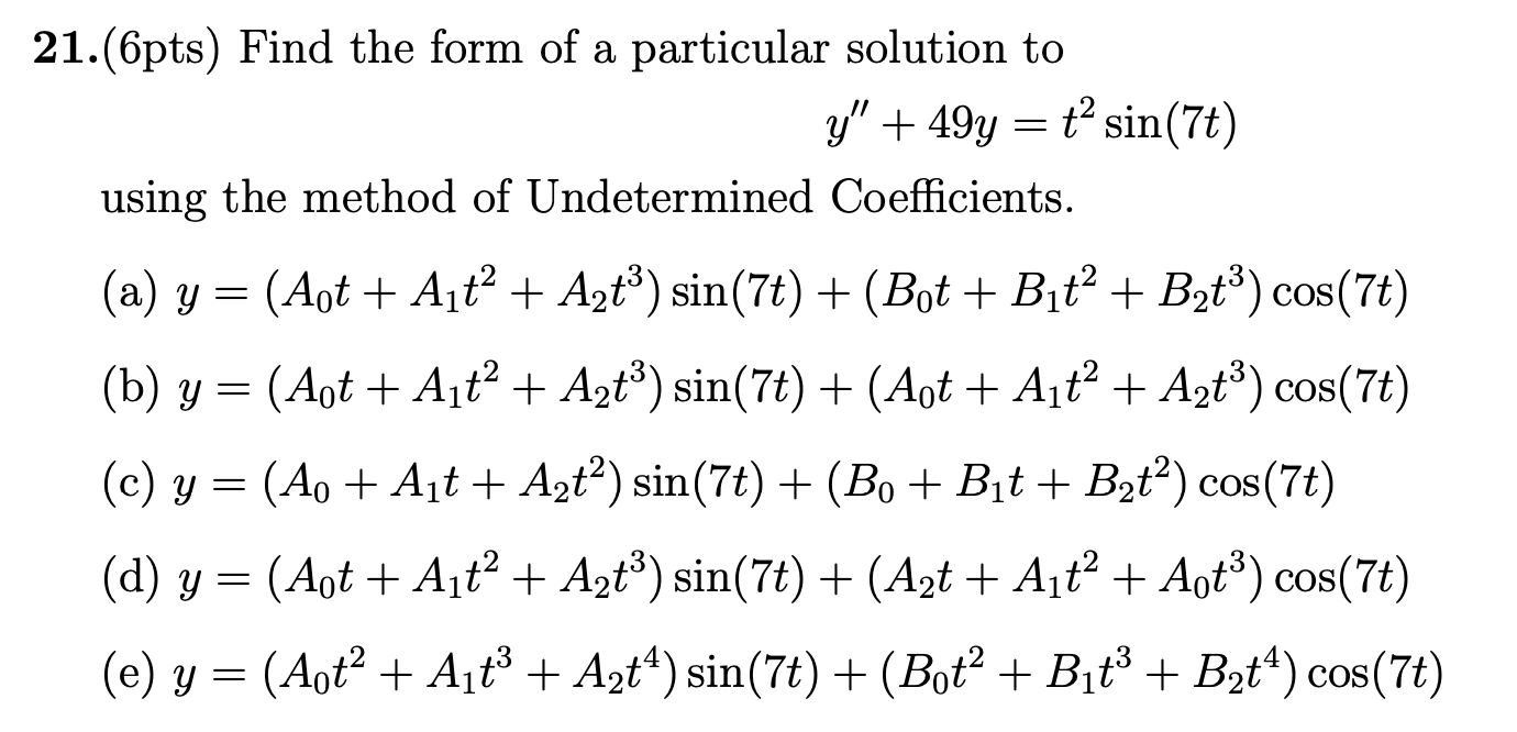 Solved 21. (6pts) Find the form of a particular solution to | Chegg.com