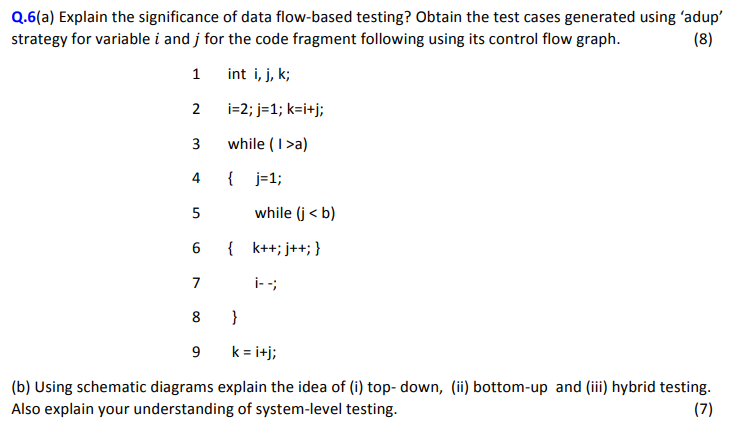 Q.6(a) Explain the significance of data flow-based testing? Obtain the test cases generated using adup strategy for variabl