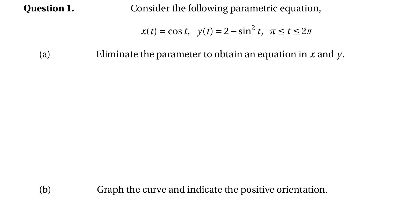 Solved Question 1. Consider the following parametric | Chegg.com