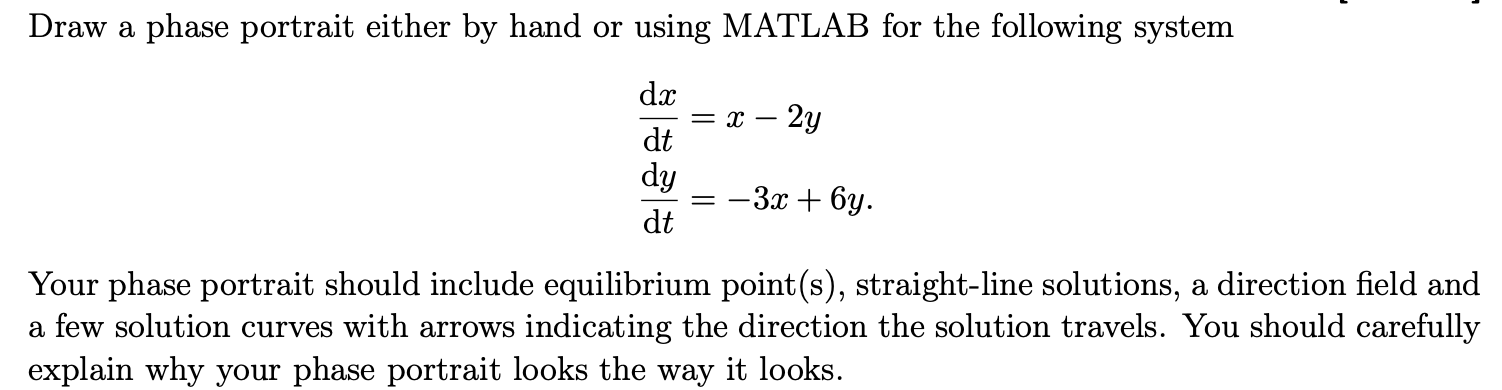 Solved Draw a phase portrait either by hand or using MATLAB | Chegg.com