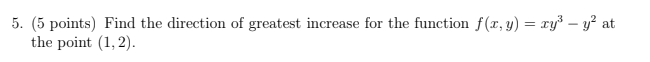 Solved 5. (5 points) Find the direction of greatest increase | Chegg.com