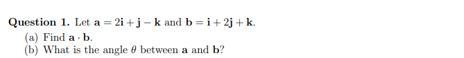 Solved A = Question 1. Let A = 2i+j - K And B=i+2j+k. (a) | Chegg.com