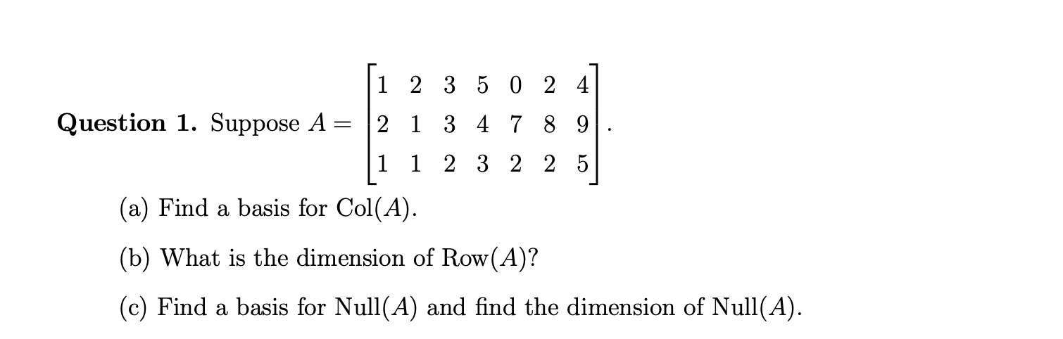 Solved Question 1. Suppose A=⎣⎡121211332543072282495⎦⎤. (a) | Chegg.com