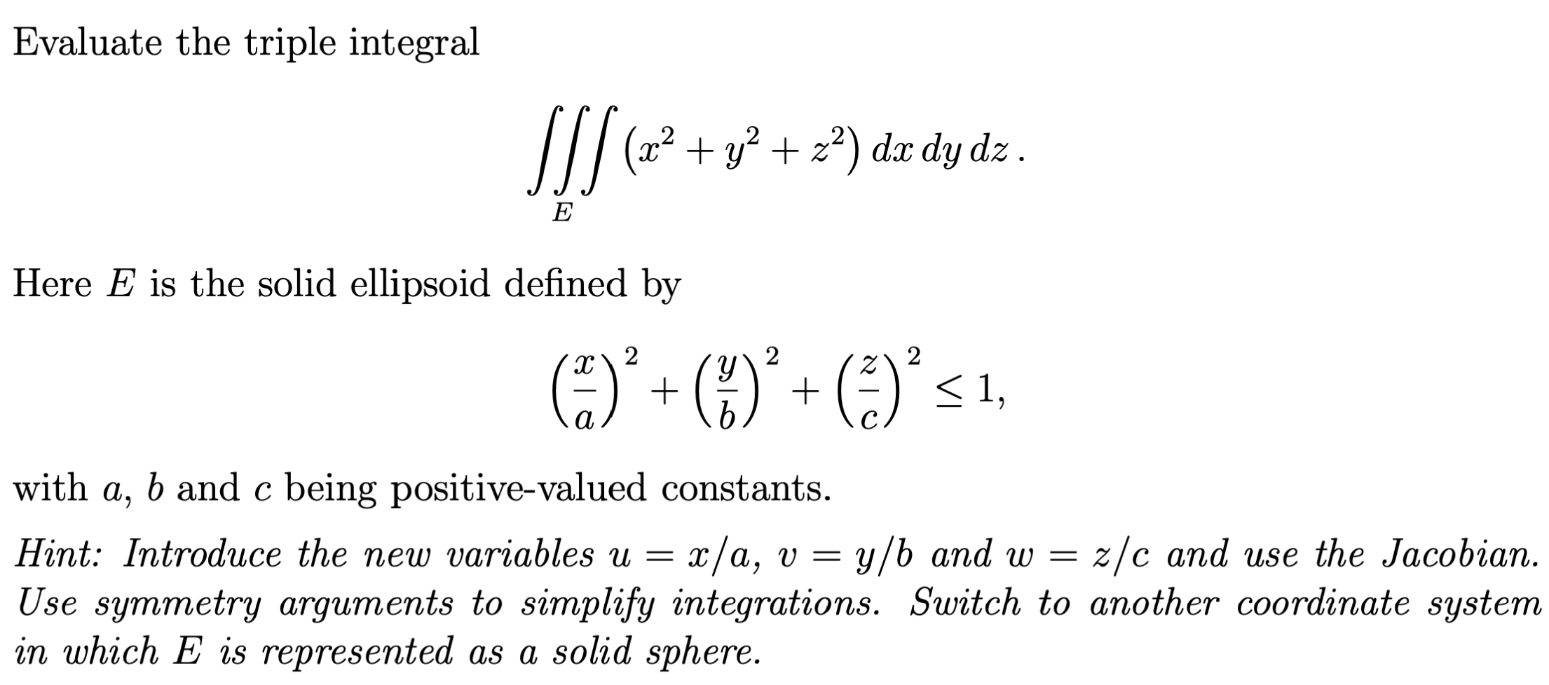 Solved Evaluate the triple integral ∭E(x2+y2+z2)dxdydz Here 