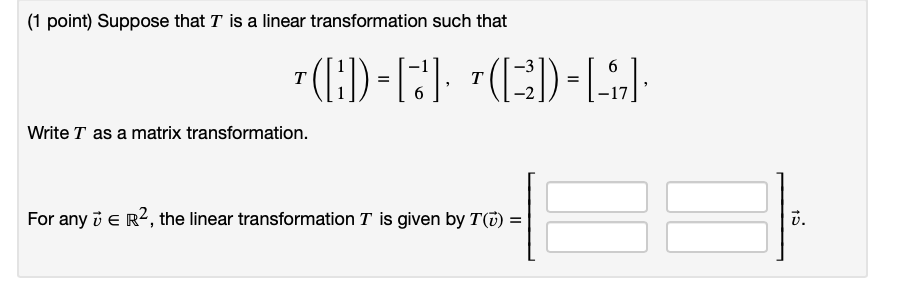 Solved (1 point) Suppose that T is a linear transformation | Chegg.com