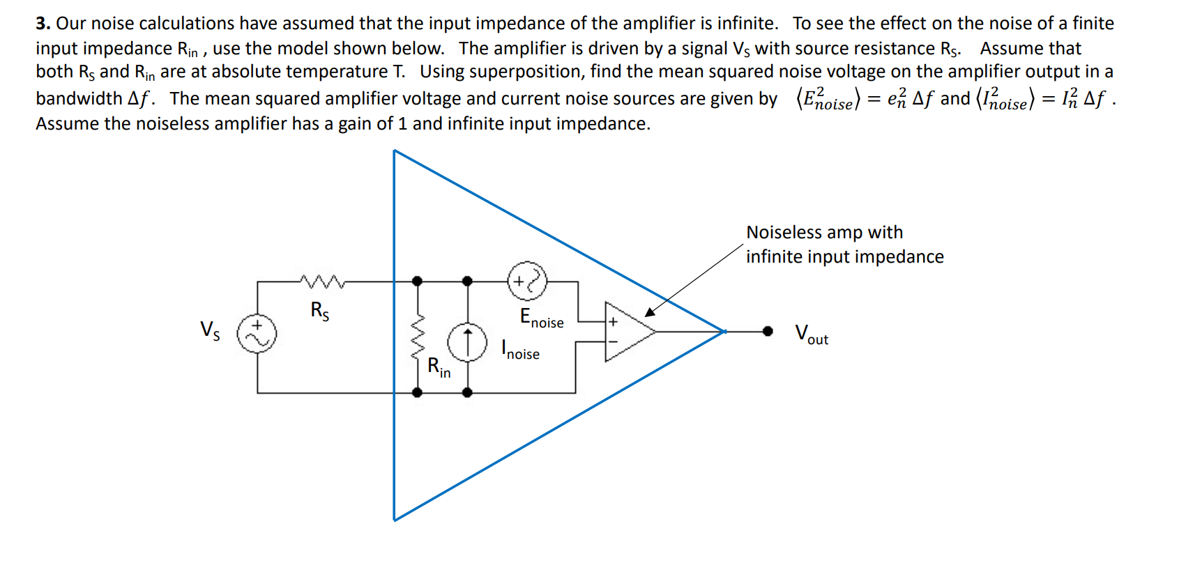 Solved 3. Our noise calculations have assumed that the input | Chegg.com