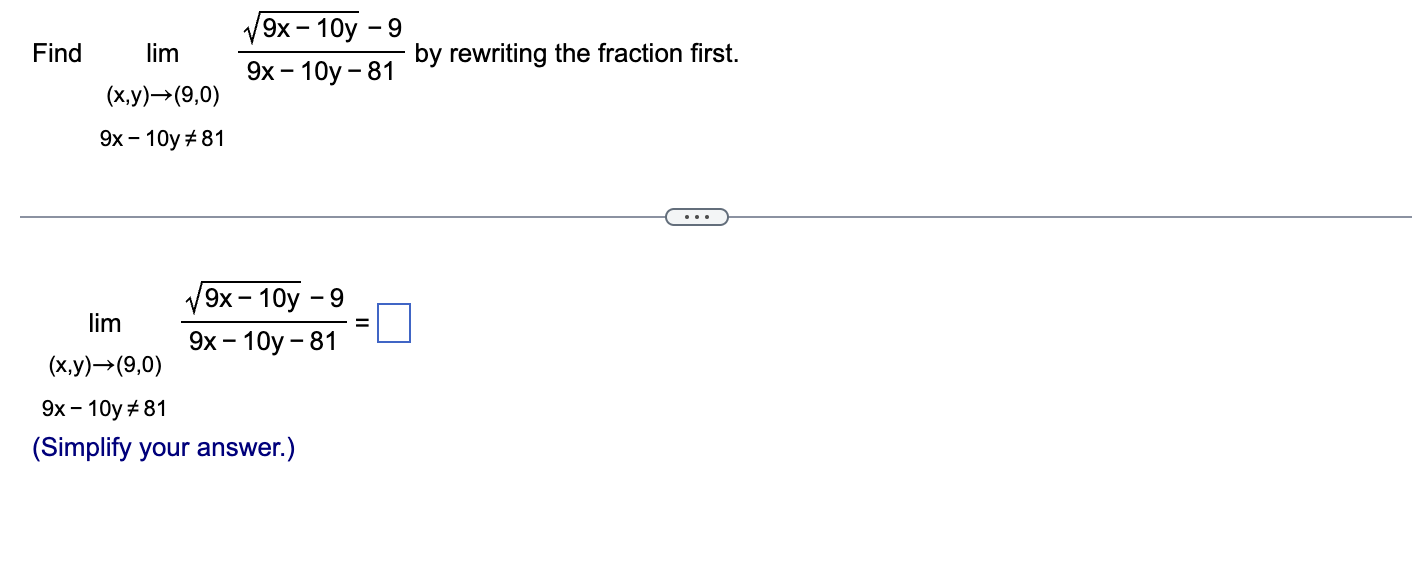 Solved Find lim(x,y)→(9,0)9x−10y−819x−10y−9 by rewriting the | Chegg.com