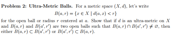 Solved Problem 2: Ultra-Metric Balls. For a metric space (X, | Chegg.com