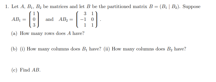 Solved 1. Let A,B1,B2 Be Matrices And Let B Be The | Chegg.com