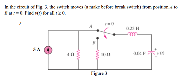 Solved In The Circuit Of Fig 3 The Switch Moves A Make Chegg Com